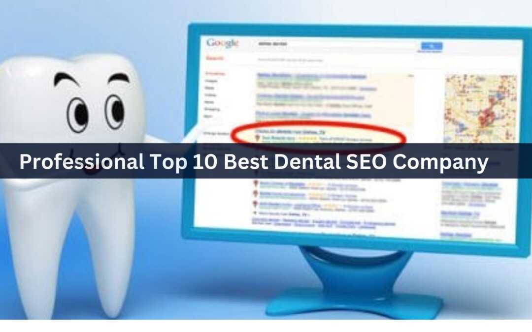 Professional Top 10 Best Dental SEO Company 2025