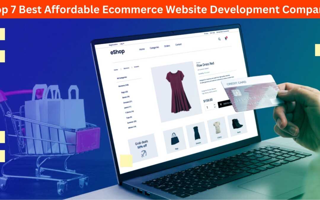 Top 7 Best Affordable Ecommerce Website Development Company