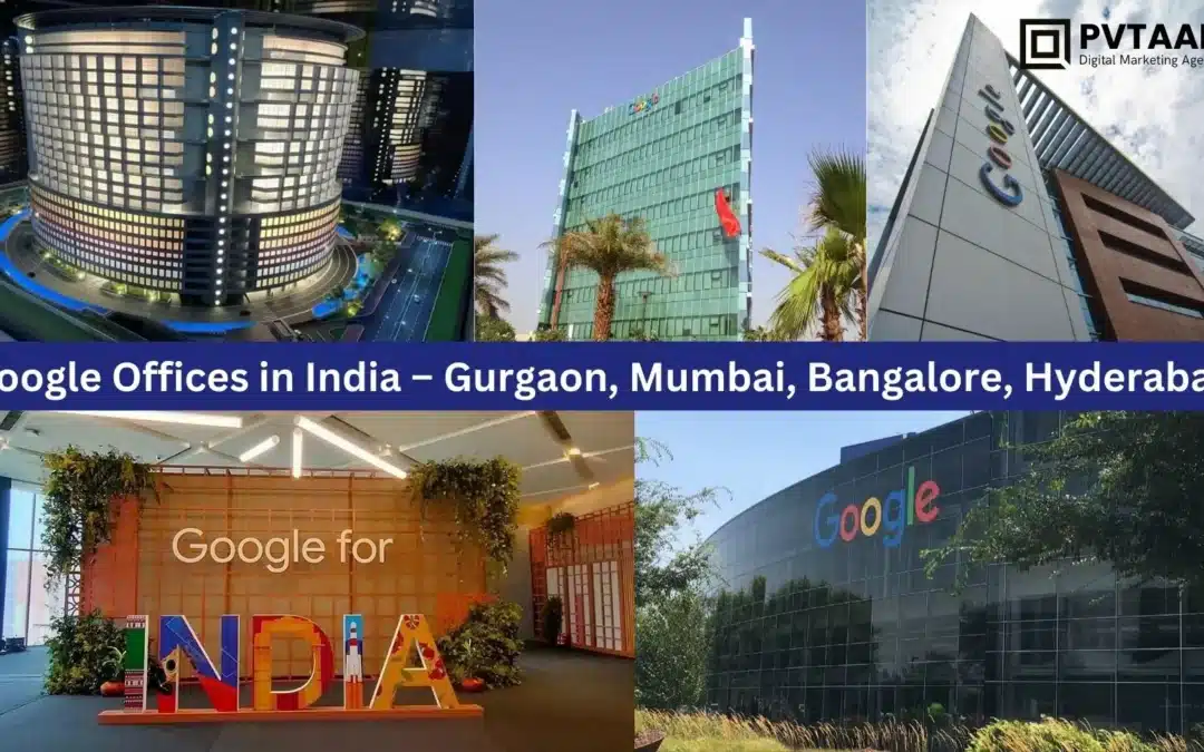 Google Offices India – Gurgaon, Mumbai, Bangalore, Hyderabad