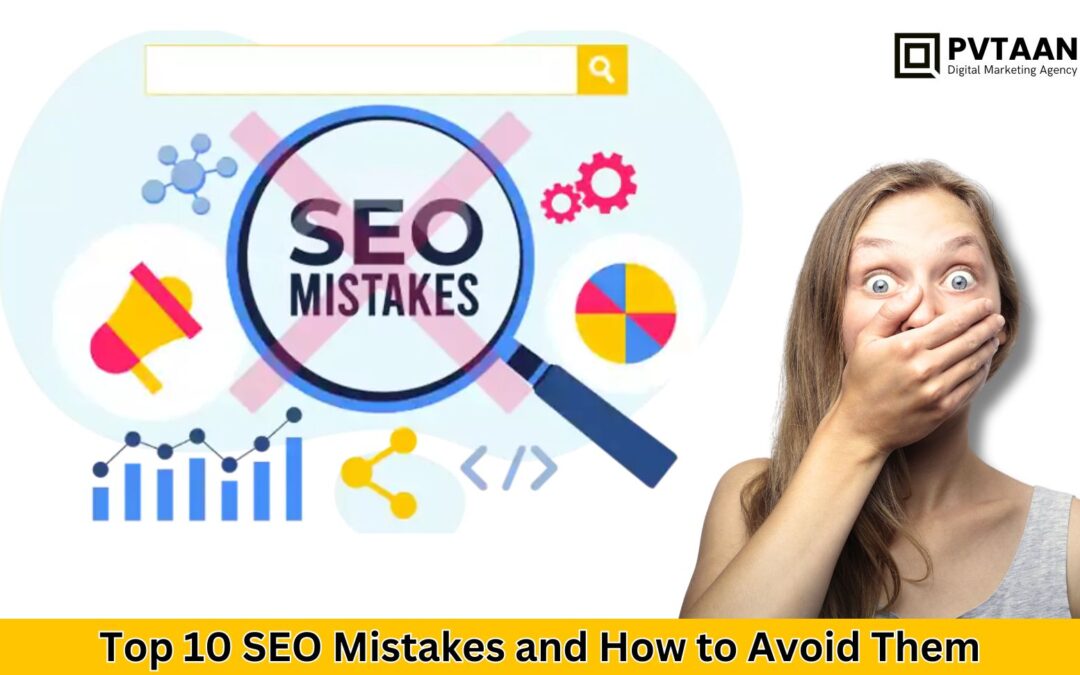 Top 10 SEO Mistakes and How to Avoid Them