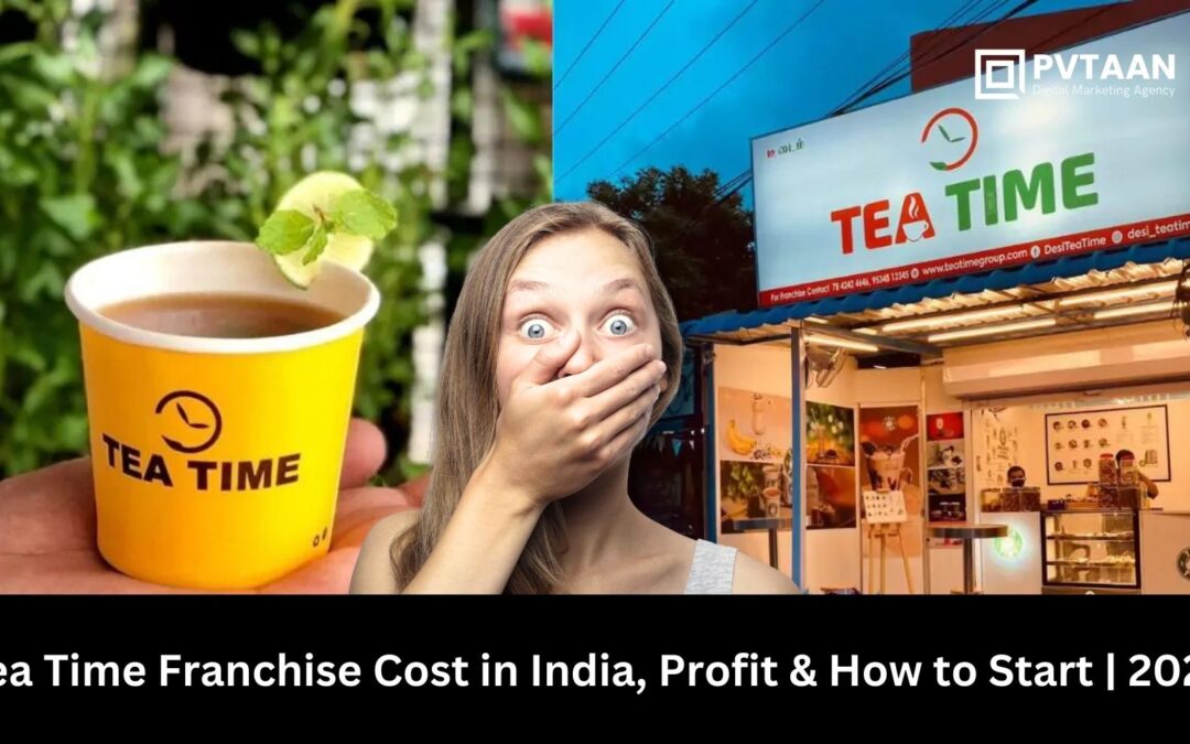 Tea Time Franchise Cost in India, Profit & How to Start | 2025