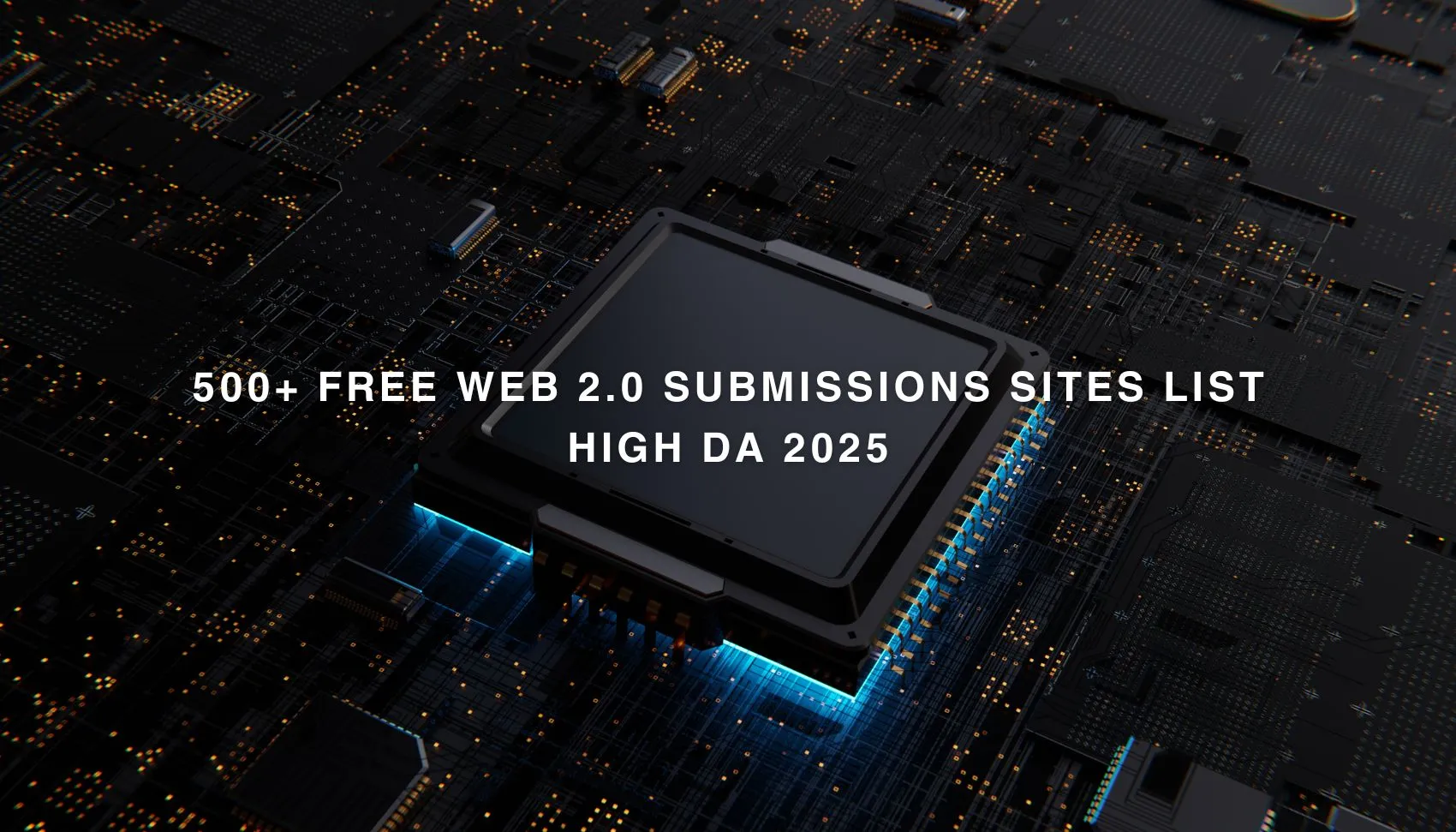 500+ Free Web 2.0 Submissions Sites List High DA 2025